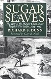 Sugar and Slaves: The Rise of the Planter Class in the English West Indies, 1624-1713 (Published for the Omohundro Institute of Early American Hist)