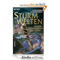 Sturmwelten - Unter schwarzen Segeln: Roman