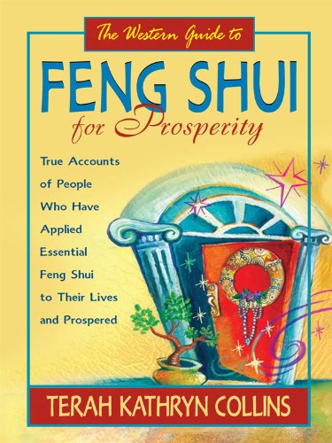 The Western Guide to Feng Shui for Prosperity: Revised Edition!: True Accounts of People Who Have Applied Essential Feng Shui to Their Lives and Prospered