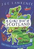 A Cook's Tour of Scotland: From Barra to Brora in 120 Recipes
