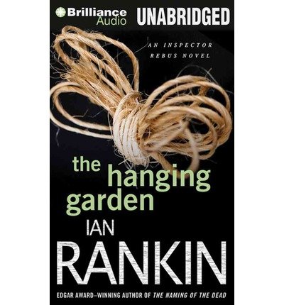 [ THE HANGING GARDEN (INSPECTOR REBUS MYSTERIES (AUDIO)) ] By Rankin, Ian ( Author) 2014 [ Compact Disc ]