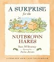 A Surprise for the Nutbrown Hares: A Guess How Much I Love You Storybook