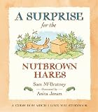 A Surprise for the Nutbrown Hares: A Guess How Much I Love You Storybook