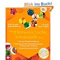Gesund mit Rotwein, Lachs, Schokolade & Co.: Die neue Pr�ventionsern�hrung - Vorbeugen bei Herz-Kreislauf-Erkrankungen, Diabetes, Krebs, Alzheimer - Bewusst essen, lustvoll leben