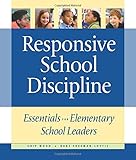 Responsive School Discipline: Essentials for Elementary School Leaders