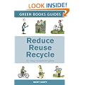 Reduce, Reuse, Recycle (Green Books Guides)