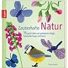 Zauberhafte Natur: 75 gestrickte und geh�kelte V�gel, Schmetterlinge und mehr