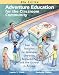 Adventure Education for the Classroom Community: Over 90 Activities for Developing Character, Responsibility, and the Courage to Achieve
