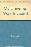 My universe was invaded