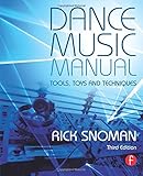 Dance Music Manual: Tools, Toys, and Techniques