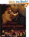 Bella und Edward: Breaking Dawn - Biss zum Ende der Nacht: Das offizielle Buch zum Film