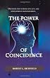 The Power Of Coincidence: Discover the science of luck and spontaneous manifestation