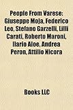 People from Varese: Giuseppe Moja, Federico Leo, Stefano Garzelli, LILLI Carati, Roberto Maroni, Ilario Aloe, Andrea Peron, Attilio Nicora-