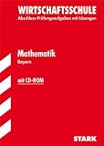 Produkt-Bild: Abschluss-Pr&uuml;fungsaufgaben Wirtschaftsschule Bayern. Mit L&ouml;sungen; Mathematik mit CD-ROM; Mit den Original-Pr&uuml;fungen Jahrg&auml;nge 2006-2011