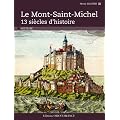 Le Mont-Saint-Michel : 13 si�cles d'histoire