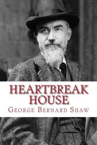 Heartbreak House, by George Bernard Shaw