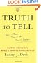 Truth To Tell: Tell It Early, Tell It All, Tell It Yourself: Notes from My White House Education