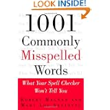 1001 Commonly Misspelled Words: What Your Spell Checker Won't Tell You by Robert Magnan and Mary Lou Santovec