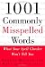 1001 Commonly Misspelled Words: What Your Spell Checker Won't Tell You