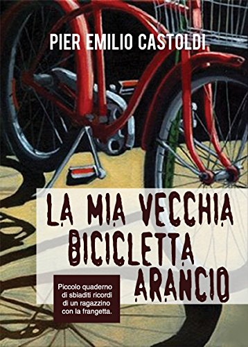 La mia vecchia bicicletta arancio (Italian Edition)