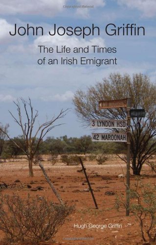 John Joseph Griffin: The Life and Times of an Irish Emigrant