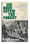 We Have Eaten the Forest: The Story of a Montagnard Village in the Central Highlands of Vietnam