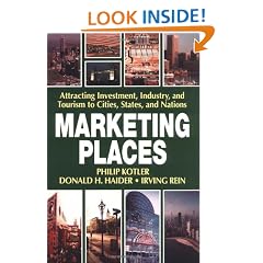 Marketing Places: Attracting Investment, Industry and Tourism to Cities, States and Regions