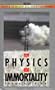 The Physics of Immortality Modern Cosmology, God and the Resurrection of the Dead