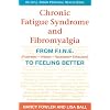 Chronic Fatigue Syndrome and Fibromyalgia: From F.I.N.E. (Frustrated, Irritated, Nauseated, Exhausted) to Feeling Better (An Idyll Arbor Personal Health Book)