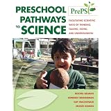 PreschoolPathwaystoScience(PrePS):FacilitatingScientificWaysofThinking,Talking,Doing,andUnderstanding