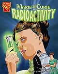 Marie Curie and Radioactivity (Graphic Library: Inventions and Discovery series) (Graphic Library: Inventions and Discovery)
