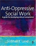 Anti-Oppressive Social Work
 A Guide for Developing Cultural Competence,
Siobhan Laird