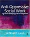 Anti-Oppressive Social Work: A Guide for Developing Cultural Competence: 0