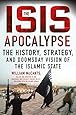 The ISIS Apocalypse: The History, Strategy, and Doomsday Vision of the Islamic State