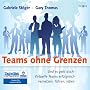 Teams ohne Grenzen: Und es geht doch: Virtuelle Teams erfolgreich vernetzen, f�hren, leben