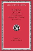 In Catilinam: Pro Murena: Pro Sulla: Pro Flacco Bks. I-IV (Loeb Classical Library)