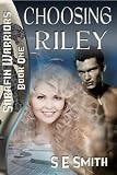 Choosing Riley: Sarafin Warriors Book 1
