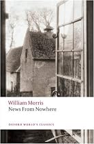News from Nowhere: Or, an Epoch of Rest. Being Some Chapters from a Utopian Romance (Oxford World's Classics)