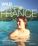 Wild swimming France : discover the most beautiful rivers, lakes and waterfalls of France