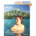 Wild Swimming France: Discover the Most Beautiful Rivers, Lakes and Waterfalls of France