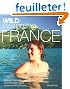 Wild Swimming France: Discover the Most Beautiful Rivers, Lakes and Waterfalls of France