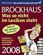 Brockhaus Kalender - Was so nicht im Lexikon steht 2008: Kuriosit�ten, Hist�rchen und Geschichten