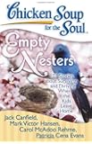 Chicken Soup for the Soul: Empty Nesters: 101 Stories about Surviving and Thriving When the Kids Leave Home
