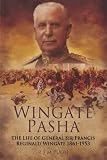 Wingate Pasha : the life of General Sir Francis Reginald Wingate 1861-1953 : First Baronet of Dunbar and Port Sudan and Maker of the Anglo-Egyptian Sudan
