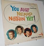 You Aint Heard Nothin Yet!