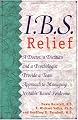 I.B.S. Relief: A Doctor, a Dietitian, and a Psychologist Provide a Team Approach to Managing Irritable Bowel Syndrome