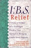 I.B.S. Relief: A Doctor, a Dietitian, and a Psychologist Provide a Team Approach to Managing Irritable Bowel Syndrome I.B.S. Relief: A Doctor, a Dietitian, and a Psychologist Provide a Team Approach to Managing Irritable Bowel Syndrome
