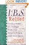I.B.S. Relief: A Doctor, a Dietitian, and a Psychologist Provide a Team Approach to Managing Irritable Bowel Syndrome