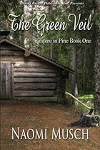 Empire in Pine Book One: The Green Veil (Volume 1) Empire in Pine Book One: The Green Veil (Volume 1)