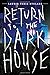 Return to the Dark House